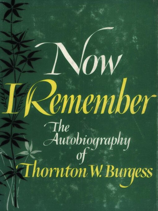 Title details for Now I Remember by Thornton W. Burgess - Available